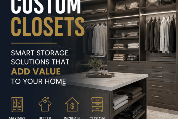 Custom Closets: Smart Storage Solutions That Add Value to Your Home
